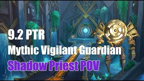 9 2 PTR Mythic Vigilant Guardian Strategy Guide - Shadow Priest POV