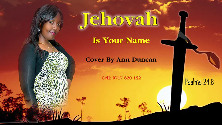 Jehova is Your Name Cover by Ann Duncan