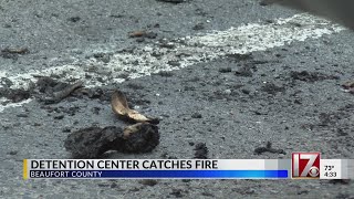 Detention Center catches fire in Beaufort County