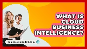 What Is Cloud Business Intelligence? - BusinessGuide360.com