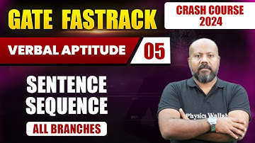 Verbal Aptitude 05 | Sentence Sequence | All Branches | GATE 2024 FastTrack Batch