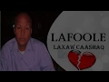 Lafoole laxaw caashaq lyrics best somali love song