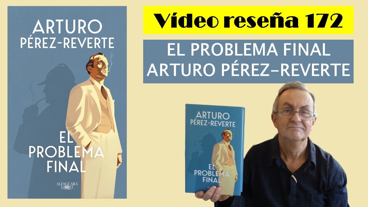EL PROBLEMA FINAL (Arturo Pérez Reverte) VÍDEO RESEÑA (172) 