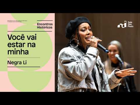 Encontros Históricos: Negra Li | Você vai estar na minha