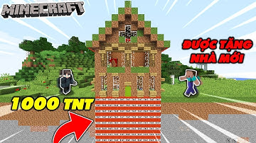 THỬ THÁCH TROLL NOOB BẰNG NGÔI NHÀ CHỨA 1000 TNT, NOOB ĐƯỢC TẶNG NHÀ MỚI | Thử Thách MK Gaming