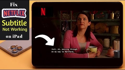 Netflix Subtitles Not Working on iPad/iPhone? Here