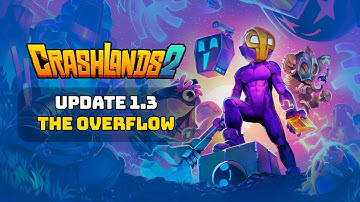 Crashlands 2 Update 1.3: The Overflow Trailer