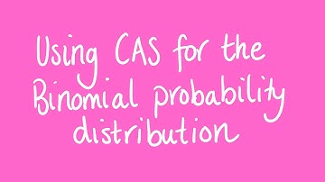 Using CAS for the binomial distribution | Unit 3 and 4 VCE Maths Methods