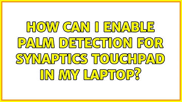 Ubuntu: How can I enable palm detection for Synaptics touchpad in my laptop?