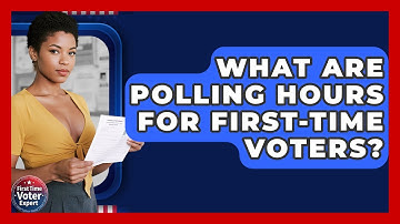 What Are Polling Hours For First-time Voters? - First Time Voter Expert