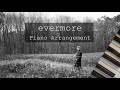 evermore (ft. bon iver) | peaceful piano version | taylor swift evermore ♪