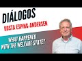 Diálogos 114 - WHAT HAPPENED WITH THE WELFARE STATE? - GOSTA ESPING ANDERSEN