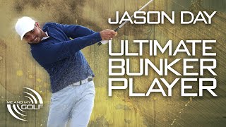 JASON DAY - HOW TO BECOME THE ULTIMATE BUNKER PLAYER | ME AND MY GOLF