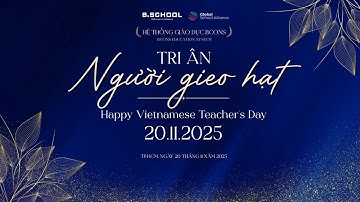 B.SCHOOL 2025 | KHOẢNH KHẮC TRI ÂN THẦY CÔ 20/11