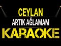 Ceylan ArtД K AДџlamam Karaoke Md AltyapД Cover Lyrics HQ Ceylan ArtД K AДџlamam Karaoke Md AltyapД Cover Lyrics HQ