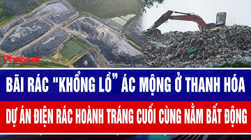 Bãi rác "khổng lồ” ác mộng ở Thanh Hóa, Dự án điện rác hoành tráng cuối cùng nằm bất động