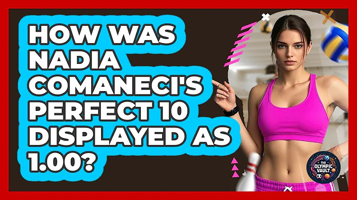 How Was Nadia Comaneci's Perfect 10 Displayed As 1.00?