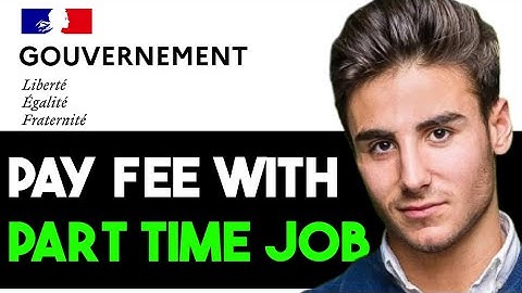 CAN I PAY MY TUITION FEES WITH PART TIME JOB IN FRANCE 2025? (FULL GUIDE)