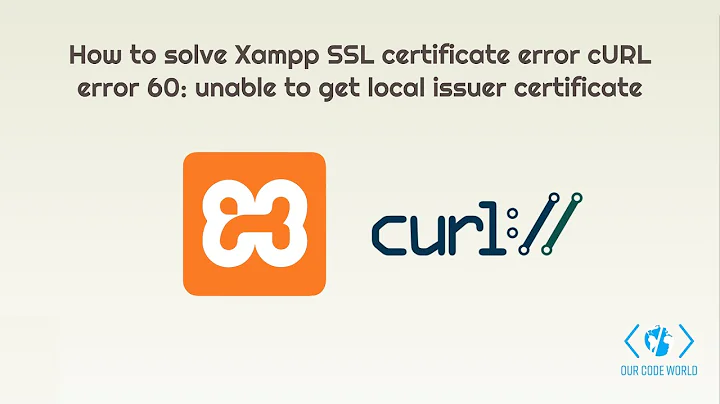 How to solve Xampp SSL cURL certificate error: unable to get local issuer certificate
