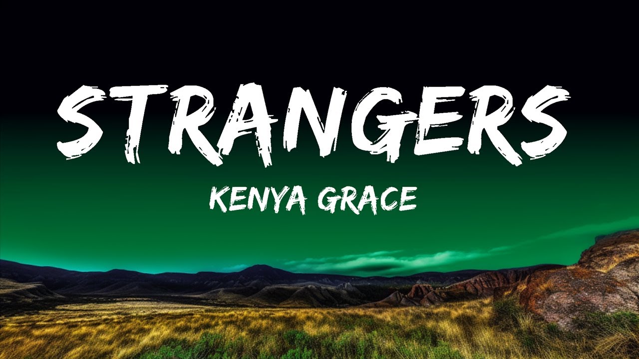 Meaning of Kenya Grace - Strangers (Tradução em Português) by Genius Brasil  Traduções