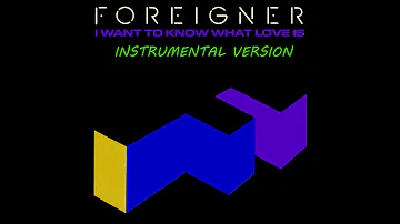 Foreigner - I Want To Know What Love Is (Instrumental Version)