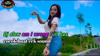 DJ CEK SOUND AM I WRONG BASS KEDERR HOREG