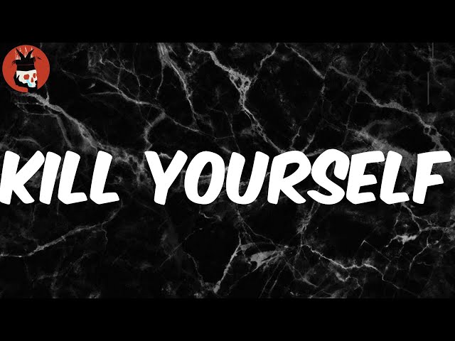 Kill Yourself (Lyrics) - $uicideboy$
