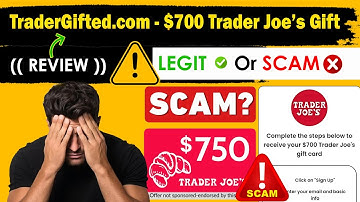 $700 Trader Joe’s Gift Card Scam Or Legit? TraderGifted.com Review