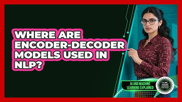 Where Are Encoder-Decoder Models Used In NLP?