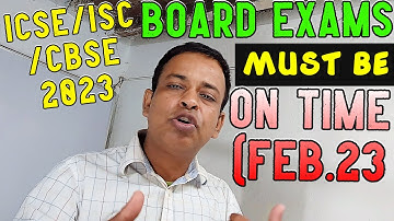 ICSE/ISC 2023 Board Exams | Feb.to March 2023 is Fixed for 2023 Board Exams I What to Do & What Not