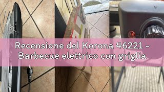 Recensione Del Korona 46221 - Barbecue Elettrico Con Griglia Xxl 51 X 30 Cm, 2200 Watt, Protezione