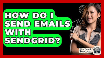 How Do I Send Emails With Sendgrid? - TheEmailToolbox.com