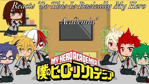 Mha Reacts To ‘This Is Basically My Hero Academia’||1/1||•It’s_WolfieLil’s•