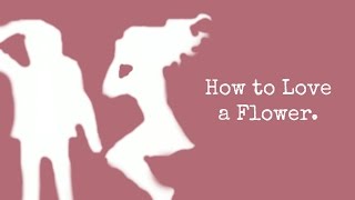 Erin Anastasia - How to Love a Flower.
