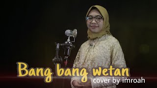 bang bang wetan - cover by Imroah