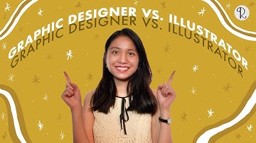 GRAPHIC DESIGNER VS ILLUSTRATOR | WHAT