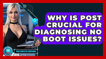 Why Is POST Crucial For Diagnosing No Boot Issues? - Your Computer Companion