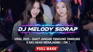 Download Lagu DJ MELODY SIDRAP VIRAL 2025 - SAKIT JANGAN TANGGUNG TANGGUNG X AKU AKAN MENAJAGMU ( DIK ) FULL BASS MP3