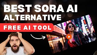 Best OpenAI Sora Alternative? Free AI Video Generator Tool