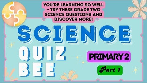 Science Quiz Bee - Primary 2 | Part 1 | Quiz by brainYs