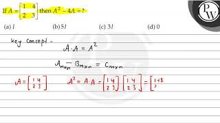 If \( A=\left[\begin{array}{ll}1 & 4 \\ 2 & 3\end{array}\right] \) ...
