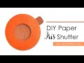 DIY Paper Iris Shutter