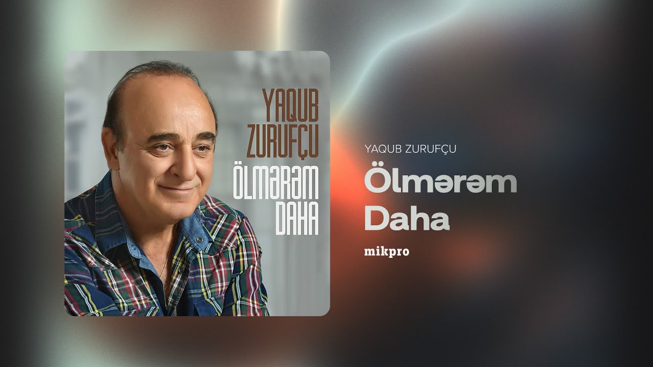 Yaqub Zurufçu — Ölmərəm Daha