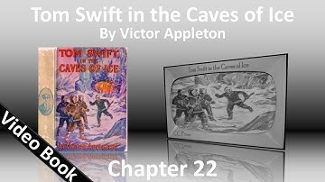 Chapter 22 - Tom Swift in the Caves of Ice by Victor Appleton