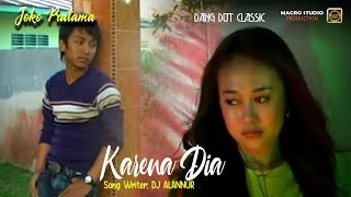JOKO PRAMANA - KARENA DIA (Official Music Video)|  DANG DUT CLASSIC yang masih cukup enak dinikmati.