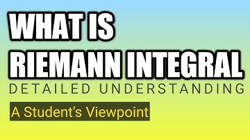Riemann Integral in Real Analysis || What is Riemann Integral?
