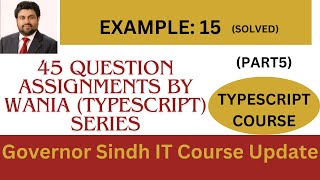 45 Q Assignments (Typescript) Series | Typescript project for beginners | Gov.Sindh Free IT Course.