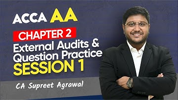 ACCA AA Lecture 2| Chapter 2 External Audits and Question Practice Session 1 | CA Supreet Agrawal