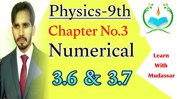 physics 9th class chapter 3 | physics 9 chapter 3 numericals | 3.6 and 3.7 numerical
