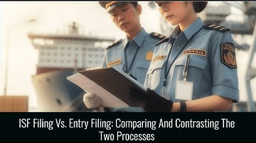 ISF vs. Entry Filing: Key Differences Explained!